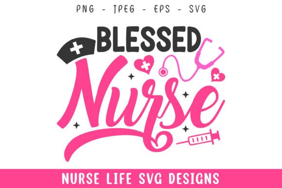 Blessed Nurse Life Designs Svg: Graphics for Crafts