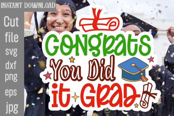 Congrats You Did It Grad: Graphics for Crafts