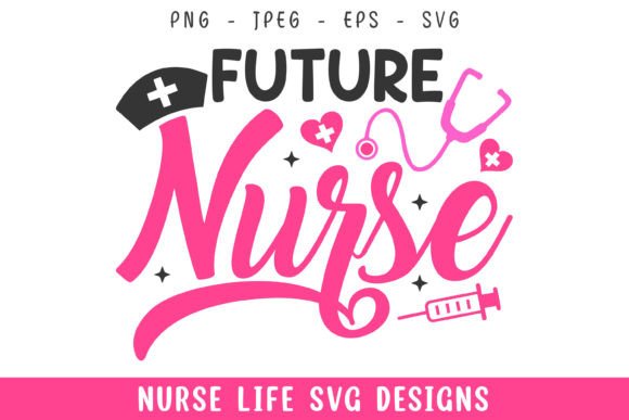Future Nurse Life Designs Svg: Graphics for Crafts