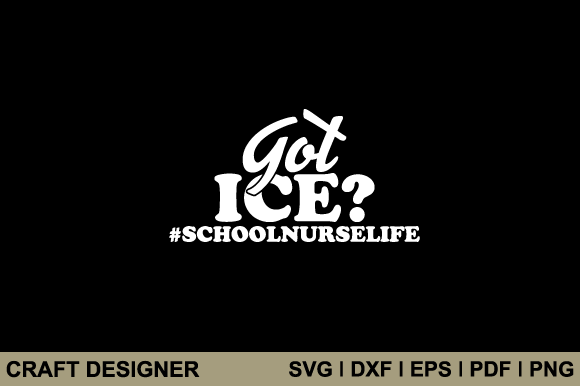 Got Ice School Nurse Life SVG for Crafts & Graphics