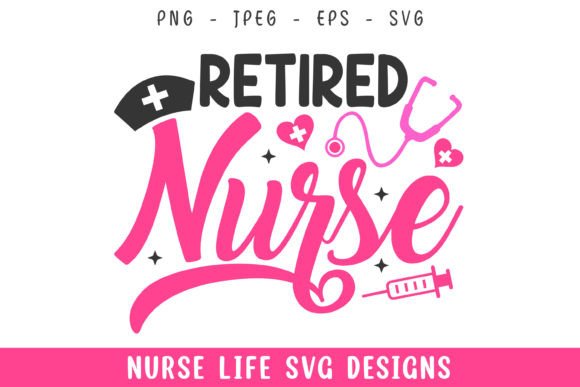 Retired Nurse Life Designs Svg for Crafts and Graphics