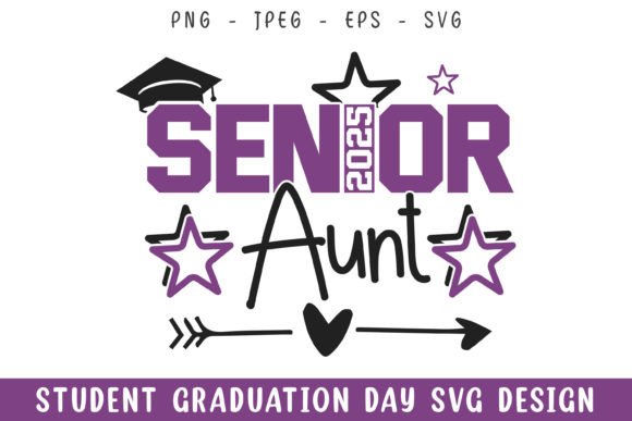 Senior 2025 Aunt Graduation Day Svg: Graphics for Crafts