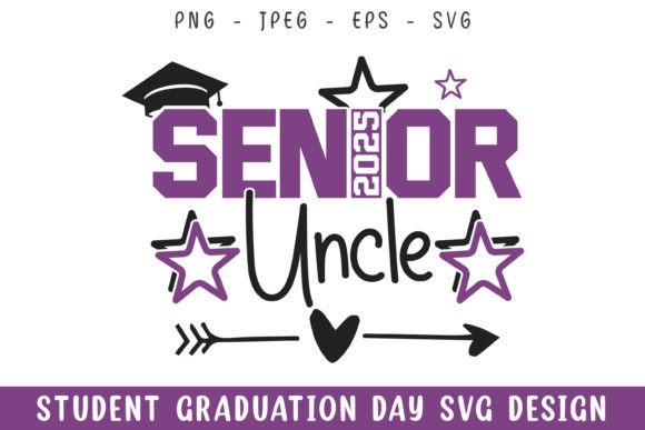 Senior 2025 Uncle Graduation Day Svg: Graphics for Crafts
