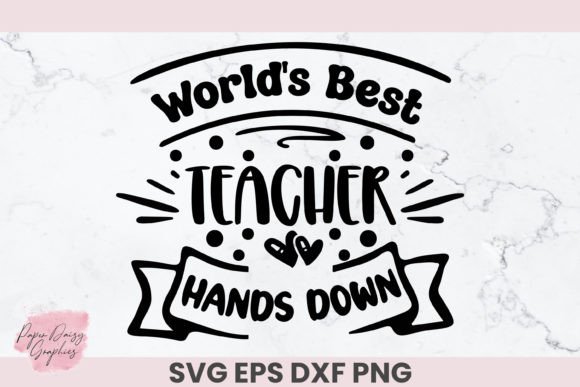 World s Best Teacher Hands Down SVG: Graphics & Crafts
